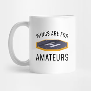 Wings Are For Amateurs Mug